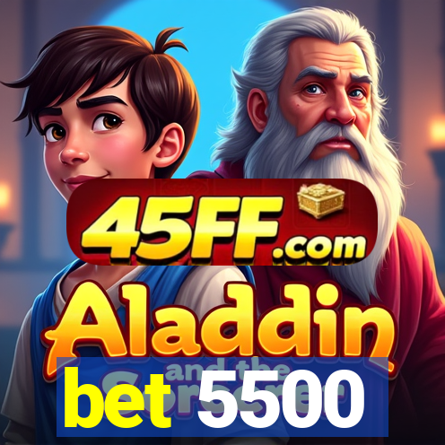 bet 5500
